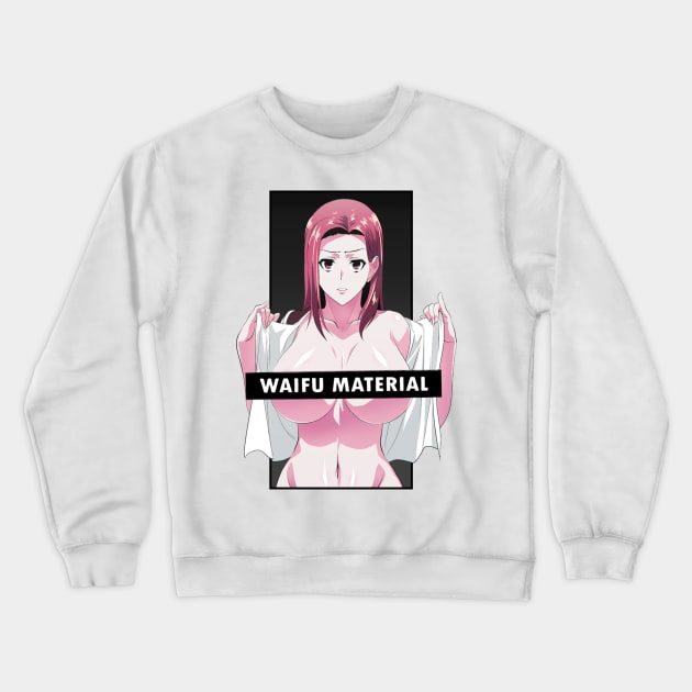 Busty Anime Waifu Material Waifu Crewneck Sweatshirt TeePublic